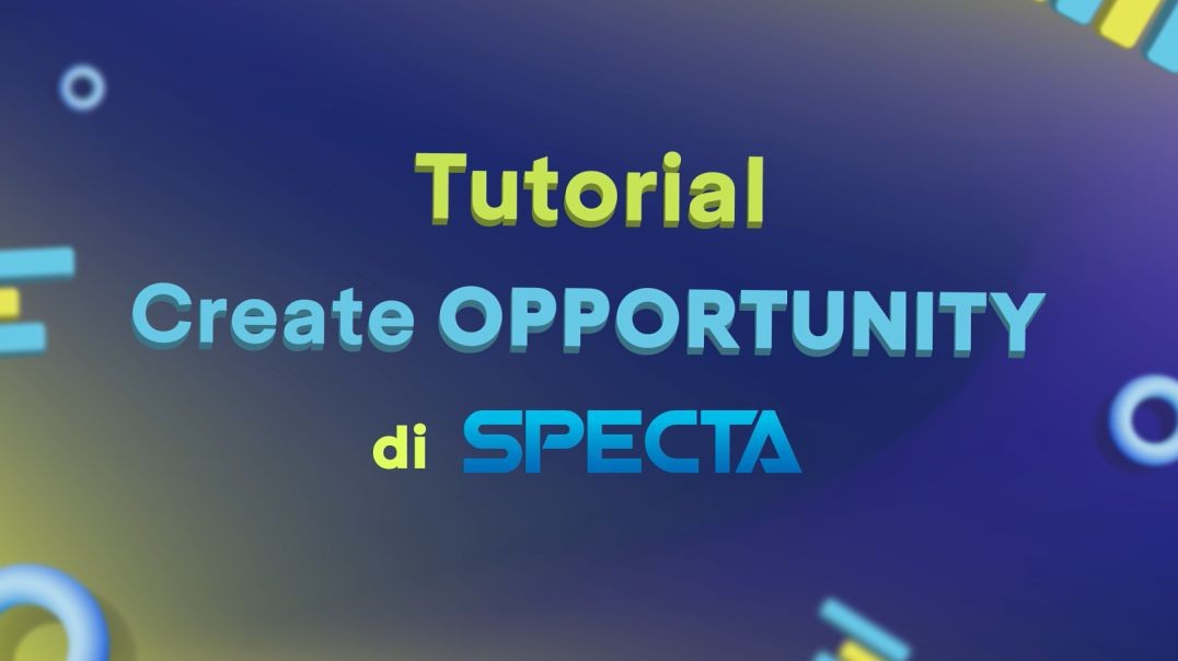 Tutorial Create Opportunity di SPECTA Revamp