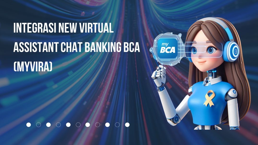 BIC 2024 - Integrasi New Virtual assistant Chat Banking BCA (myVIRA) berbasis Teknologi AI pada Aplikasi MyBCA Tahun 2024
