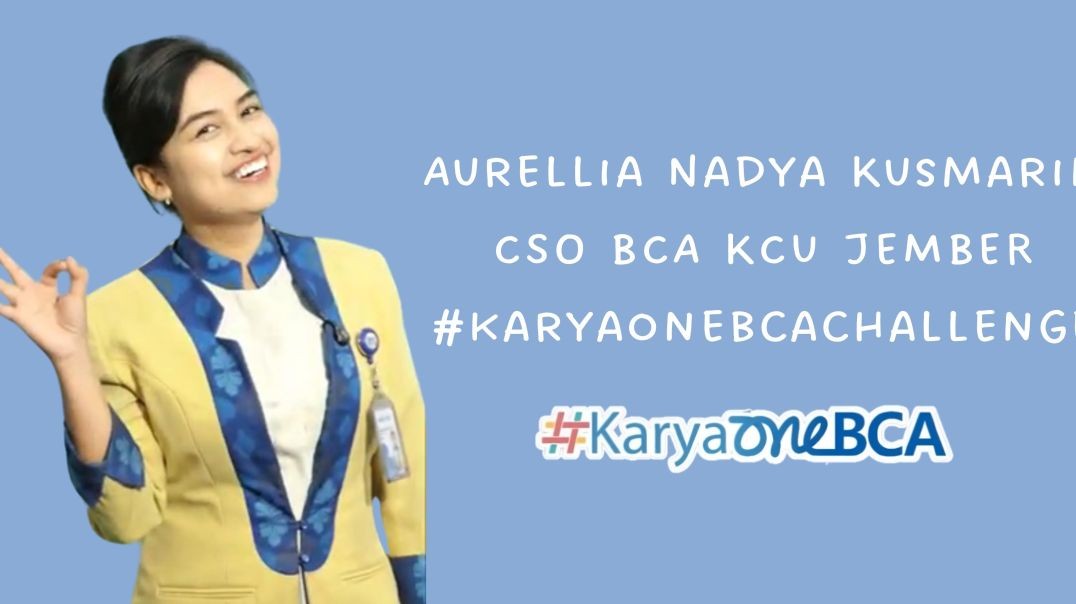 KaryaOneBCA Challenge – AURELLIA NADYA KUSMARIN_80661340_CSO BCA KCU Jember