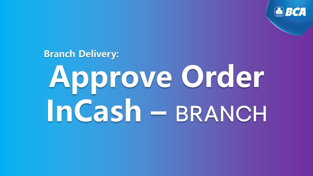 InCash Branch Delivery - Approve Order