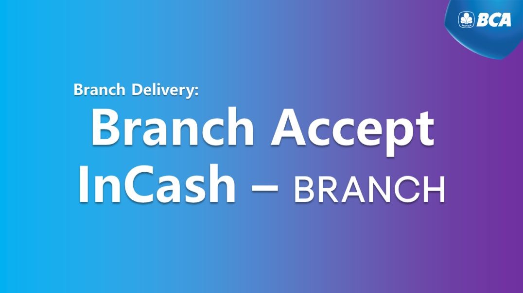InCash Branch Delivery - Branch Accepted
