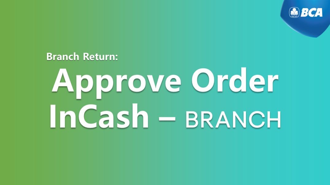 InCash Branch Return - Approve Order