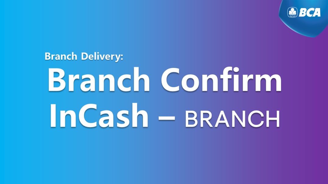 InCash Branch Delivery - Branch Confirm