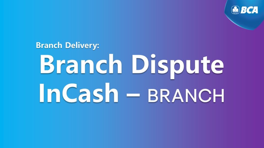 InCash Branch Delivery - Branch Disputed